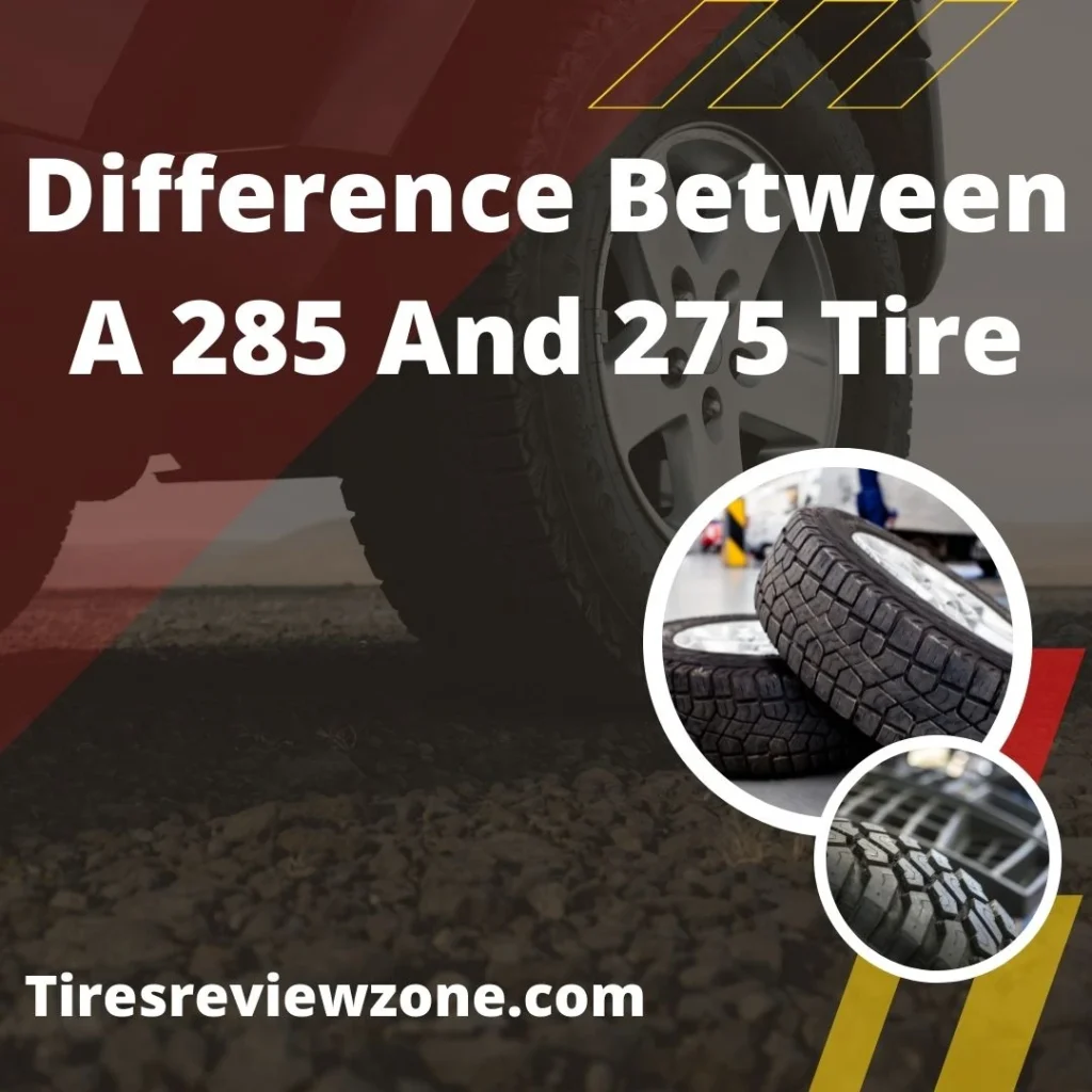 Difference Between A 285 And 275 Tire