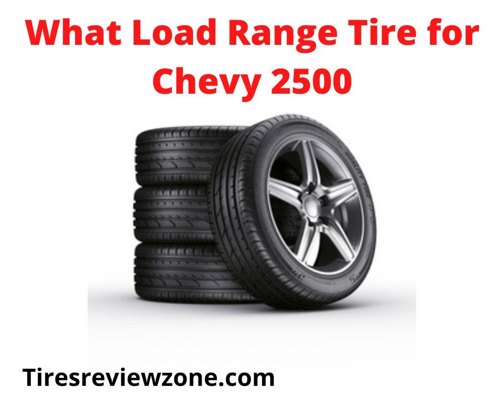 What Load Range Tire for Chevy 2500