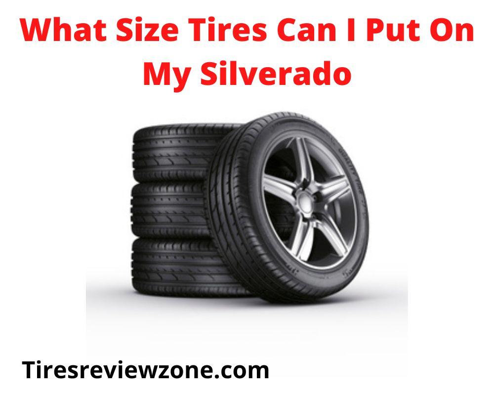 What Size Tires Can I Put On My Silverado